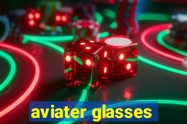 aviater glasses